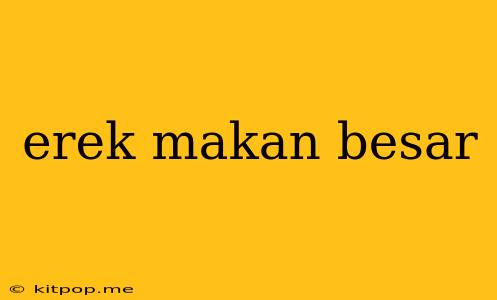 Erek Makan Besar