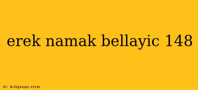 Erek Namak Bellayic 148