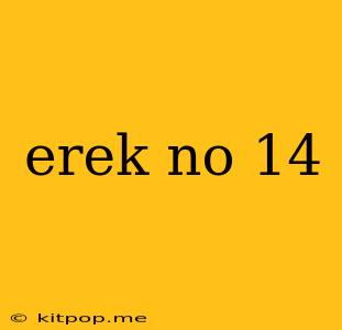 Erek No 14