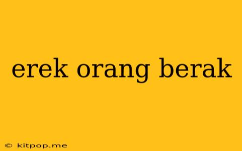 Erek Orang Berak