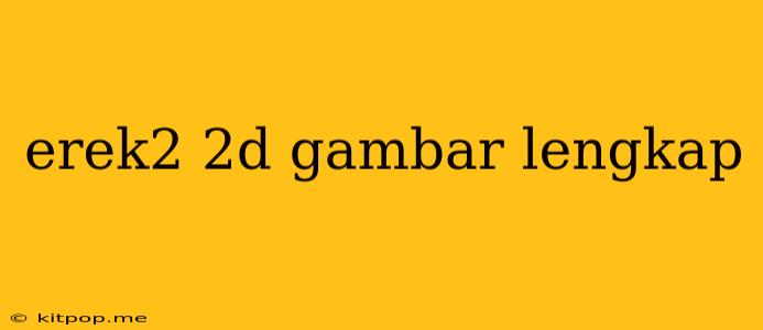 Erek2 2d Gambar Lengkap