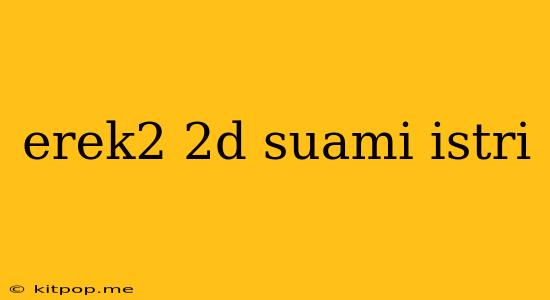 Erek2 2d Suami Istri