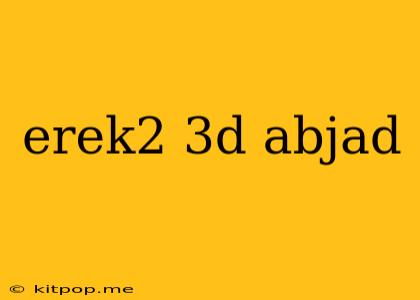 Erek2 3d Abjad