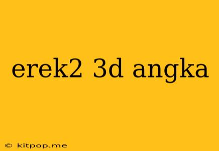 Erek2 3d Angka