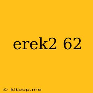 Erek2 62