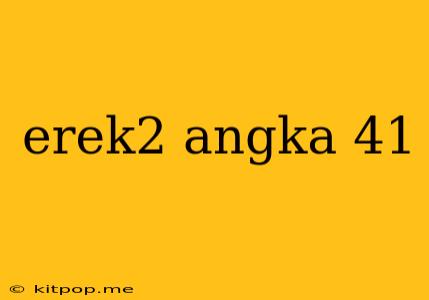 Erek2 Angka 41