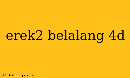 Erek2 Belalang 4d