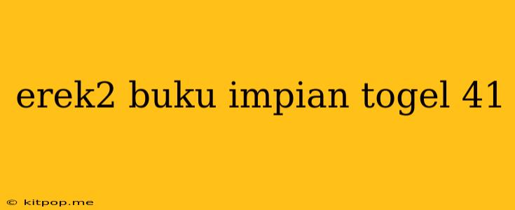 Erek2 Buku Impian Togel 41