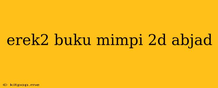 Erek2 Buku Mimpi 2d Abjad