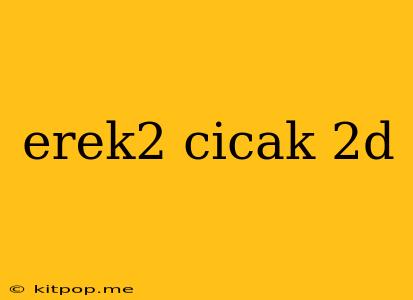 Erek2 Cicak 2d