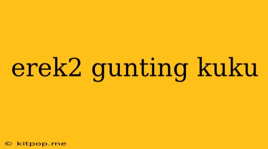 Erek2 Gunting Kuku