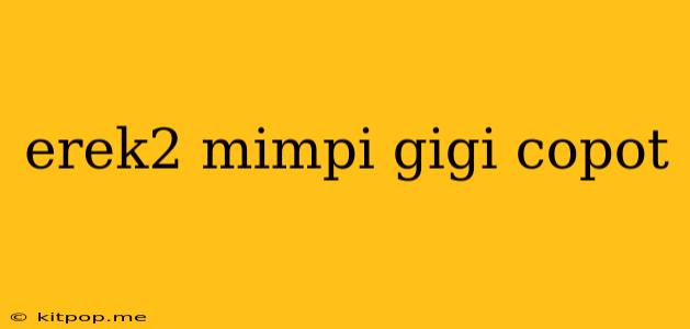 Erek2 Mimpi Gigi Copot