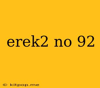 Erek2 No 92