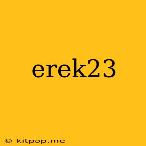 Erek23