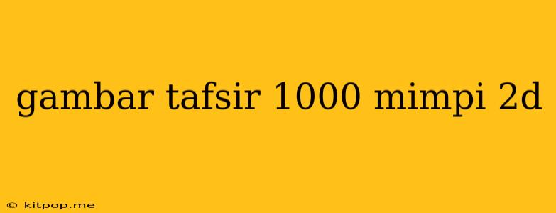 Gambar Tafsir 1000 Mimpi 2d