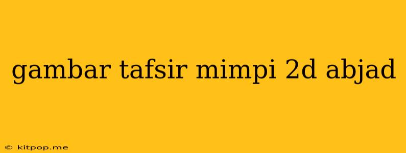 Gambar Tafsir Mimpi 2d Abjad