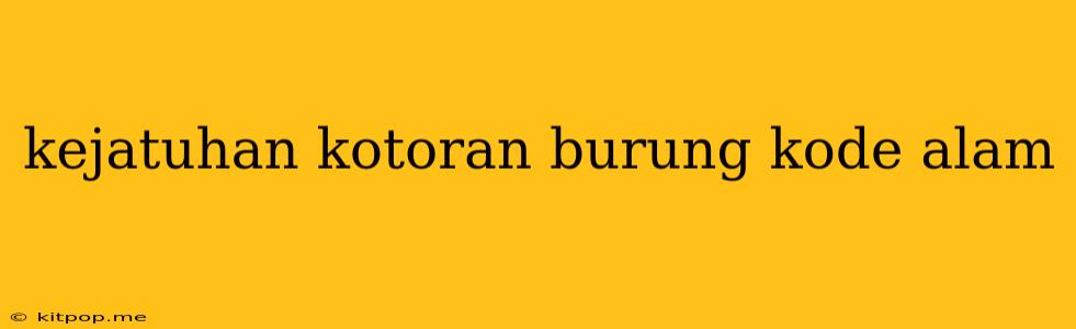 Kejatuhan Kotoran Burung Kode Alam