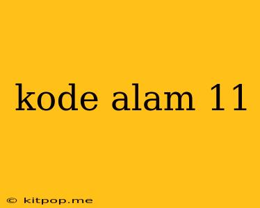 Kode Alam 11