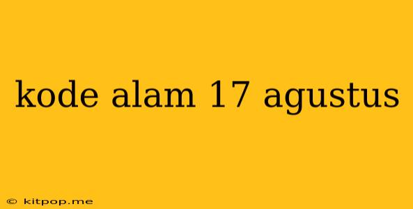 Kode Alam 17 Agustus