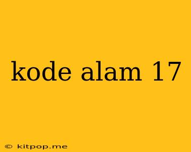 Kode Alam 17