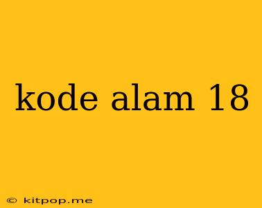 Kode Alam 18