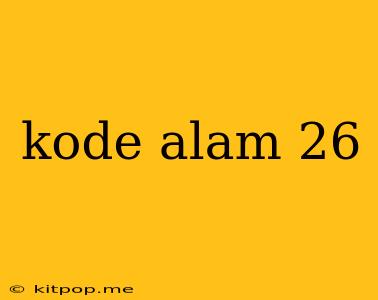 Kode Alam 26