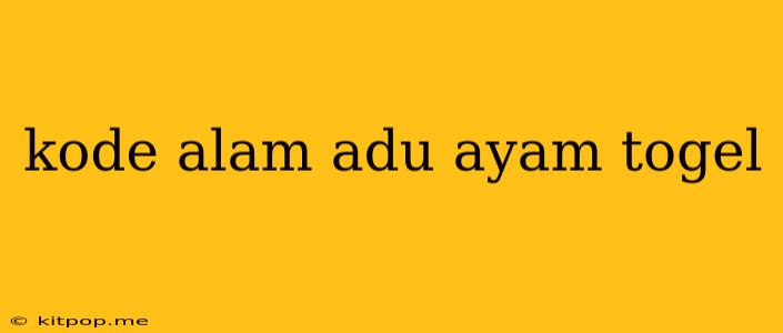 Kode Alam Adu Ayam Togel