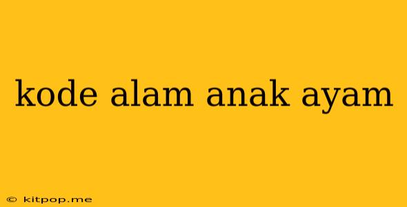 Kode Alam Anak Ayam