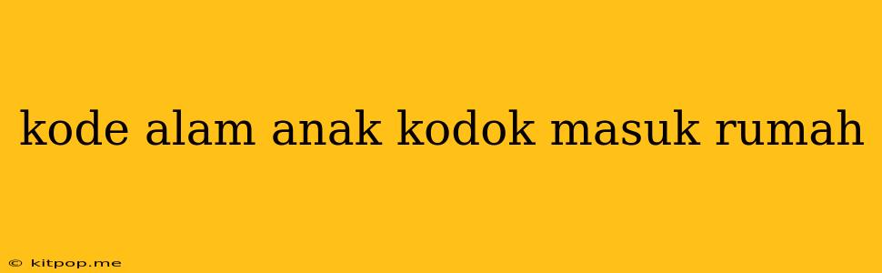 Kode Alam Anak Kodok Masuk Rumah