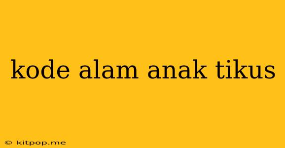 Kode Alam Anak Tikus