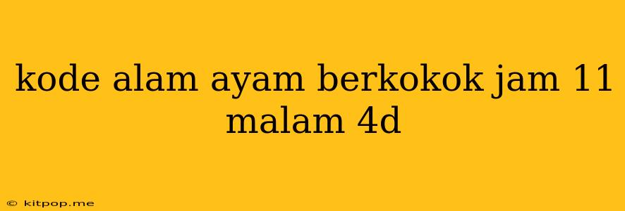 Kode Alam Ayam Berkokok Jam 11 Malam 4d