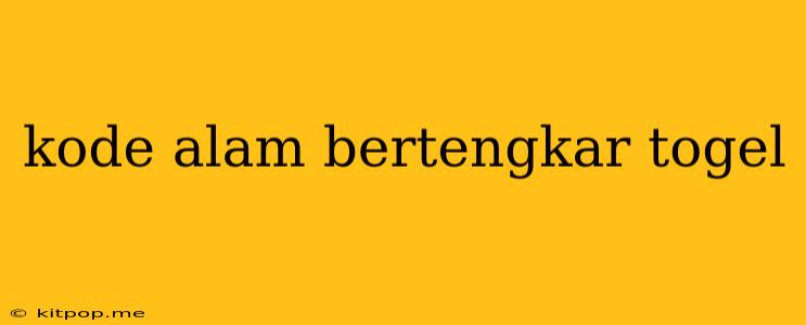 Kode Alam Bertengkar Togel