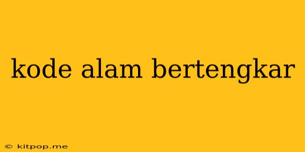 Kode Alam Bertengkar