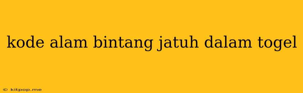 Kode Alam Bintang Jatuh Dalam Togel