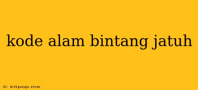 Kode Alam Bintang Jatuh