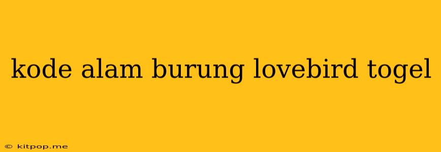 Kode Alam Burung Lovebird Togel