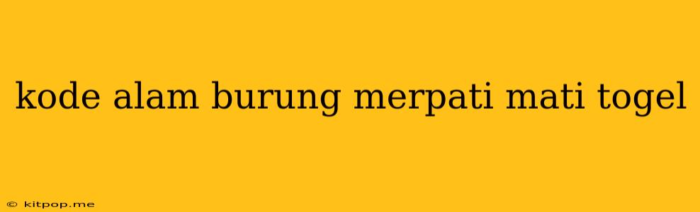 Kode Alam Burung Merpati Mati Togel