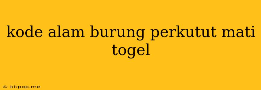 Kode Alam Burung Perkutut Mati Togel