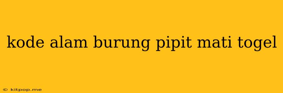 Kode Alam Burung Pipit Mati Togel