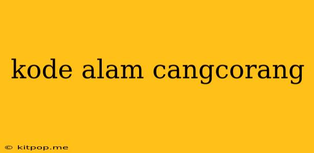 Kode Alam Cangcorang