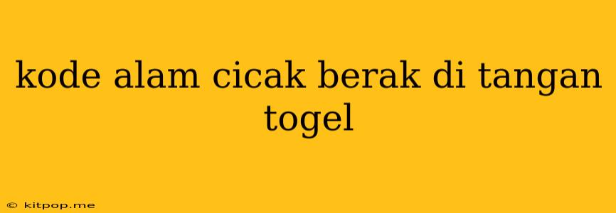 Kode Alam Cicak Berak Di Tangan Togel