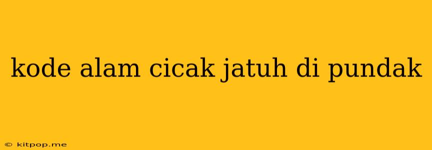 Kode Alam Cicak Jatuh Di Pundak