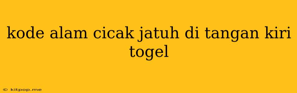 Kode Alam Cicak Jatuh Di Tangan Kiri Togel