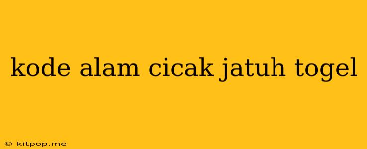 Kode Alam Cicak Jatuh Togel