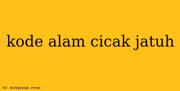 Kode Alam Cicak Jatuh