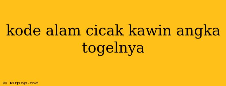 Kode Alam Cicak Kawin Angka Togelnya