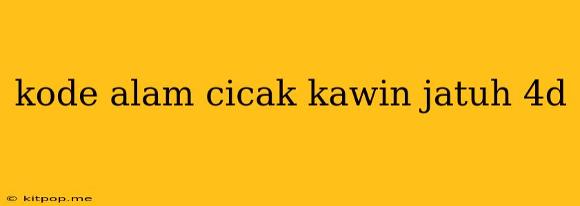 Kode Alam Cicak Kawin Jatuh 4d