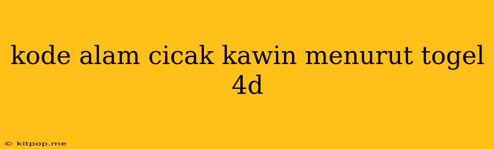 Kode Alam Cicak Kawin Menurut Togel 4d