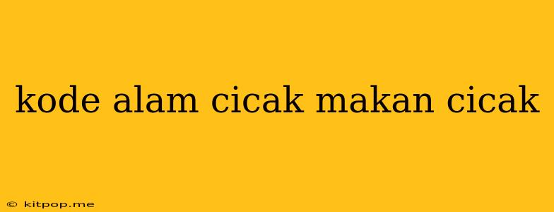 Kode Alam Cicak Makan Cicak