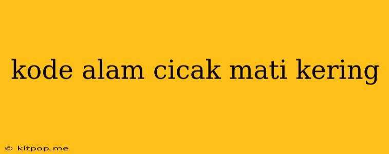 Kode Alam Cicak Mati Kering